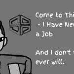 Come to Think of it, I Have Never Had a Job